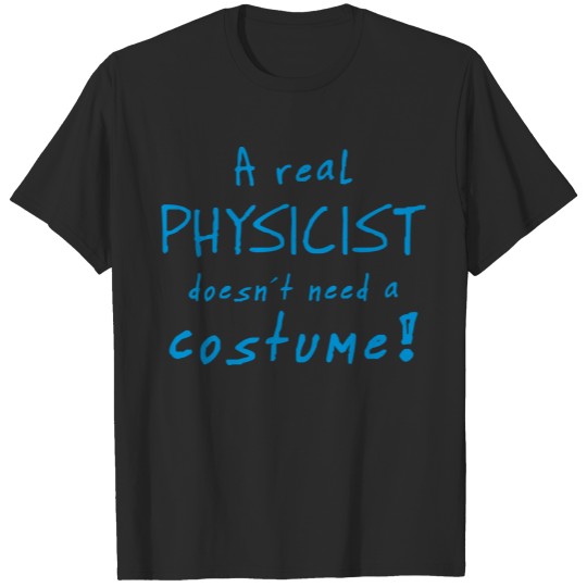 a real physicist costume T-shirt