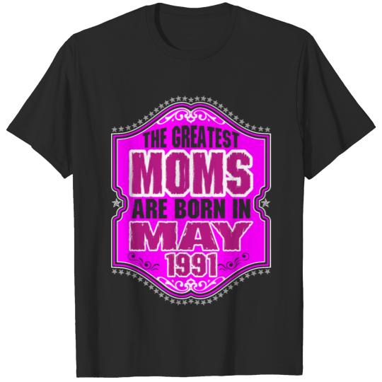 The Greatest Moms Are Born In May 1991 T-shirt
