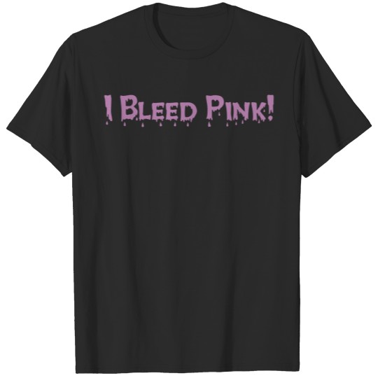 I Bleed Pink T-shirt