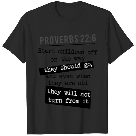 proverbs 22:6 bible quote train up a child T-shirt