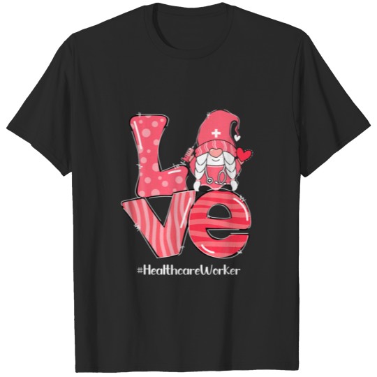 Love Gnome Healthcare Worker Funny Valentines Day T-shirt