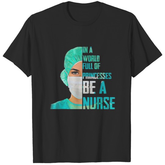 in a world full of princesses be a nurse T-shirt
