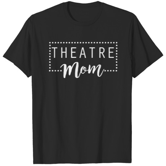 Theater Mom Theater Broadway Musicals T-shirt