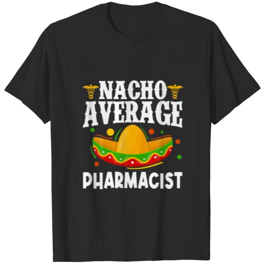 Nacho Average Pharmacy Tech Pharm Technician Cinco T-shirt