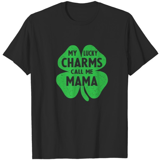 My Lucky Charms Call Me Mama St Patrick's Day Sham T-shirt