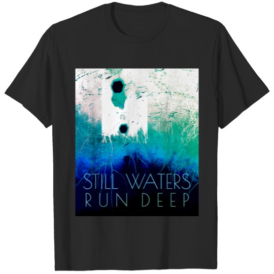 "Still Waters Run Deep" Blue Aqua Inspirational T-shirt