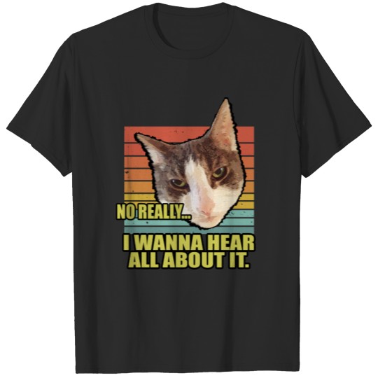 Sarcastic grumpy cat face Funny Cat T-shirt