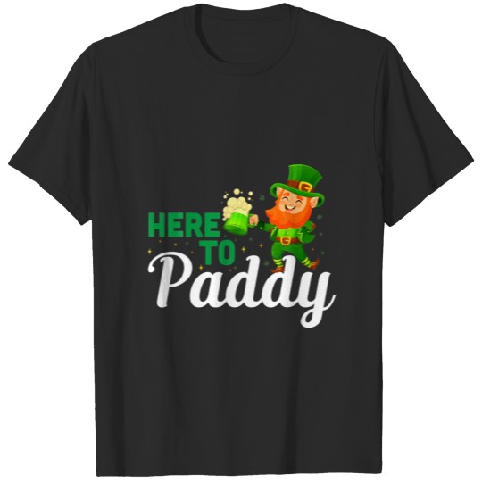 Here To Paddy Happy Patrick's Day T-shirt