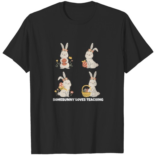 Easter Bunny, Somebunny Loves Teaching T-shirt