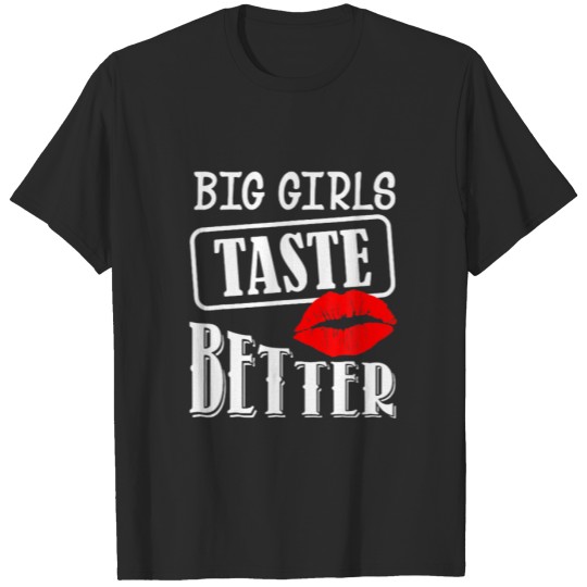 Big Girls Taste Better T-shirt