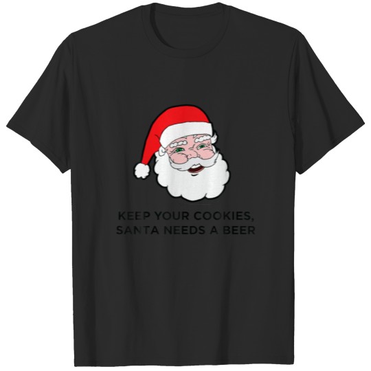 Keep Your Cookies, Santa Needs A Beer Christmas De T-shirt
