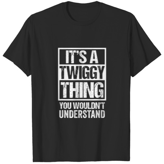 It's A Twiggy Thing You Wouldn't Understand Pet Na T-shirt