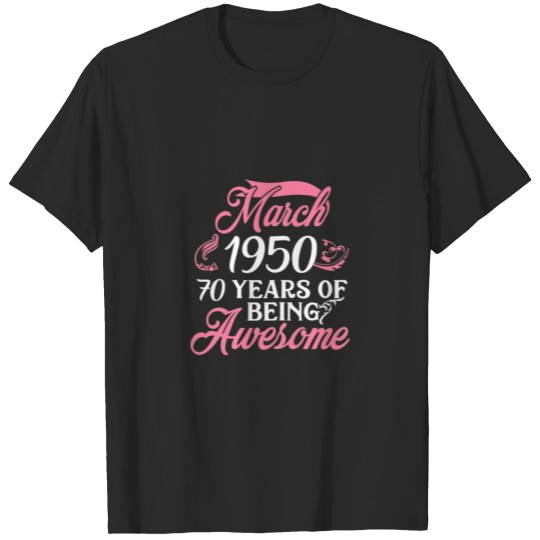 Womens Made In MARCH 1950 Birthday 70 Years Of Bei T-shirt