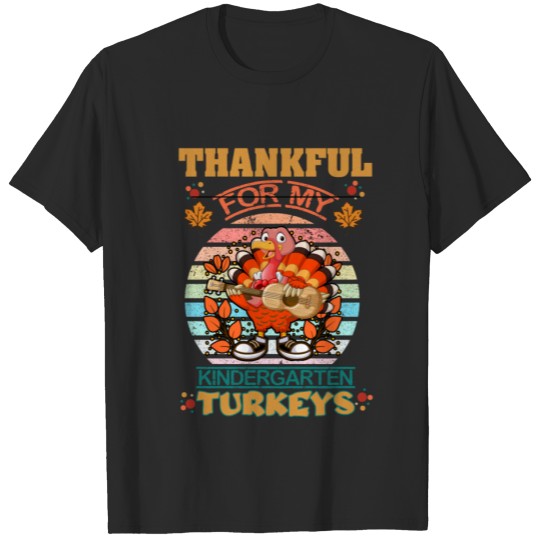 Thankful For My Kindergarten Turkeys Thanksgiving T-shirt
