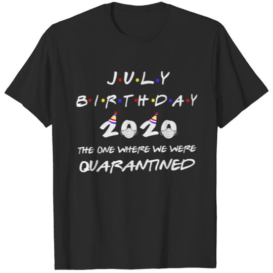 July Birthday in Quarantine T-shirt