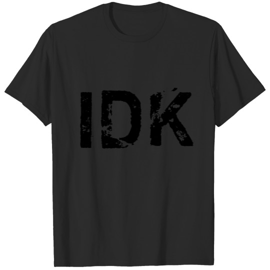 IDK T-shirt
