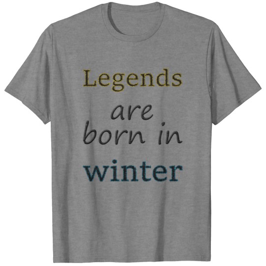 legends are born in winter T-shirt