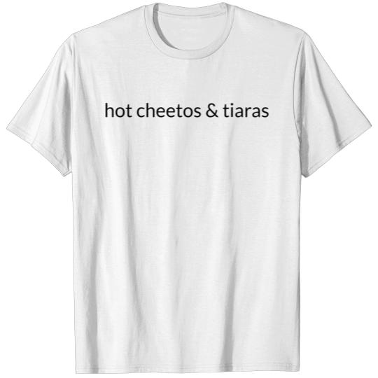 Hot Cheetos and Tiaras T-shirt
