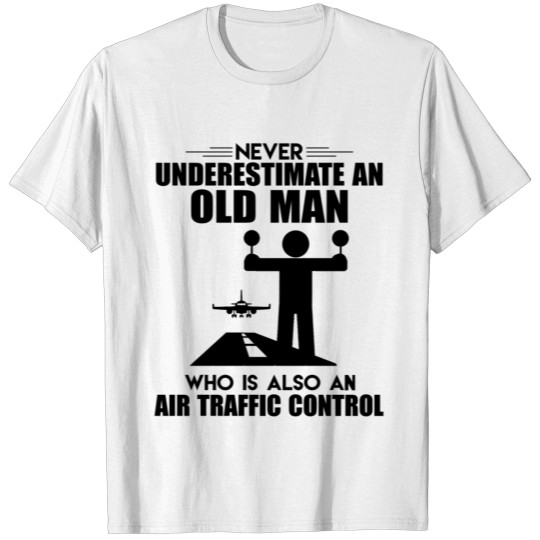 Old Man Air Traffic Control Shirt T-shirt