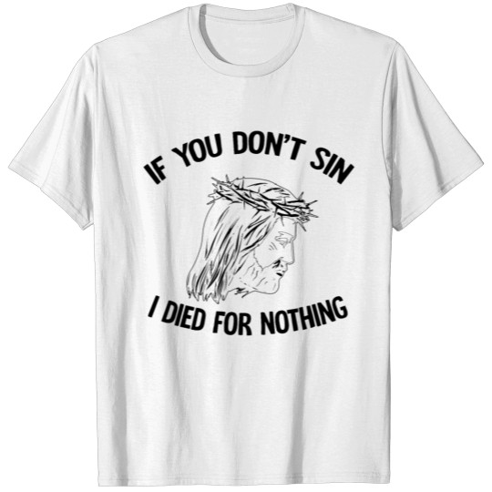 I Died For Nothing T-shirt
