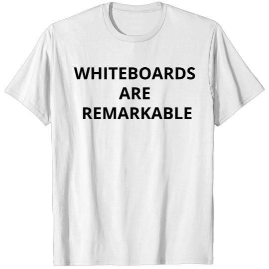 Whiteboards are remarkable T-shirt