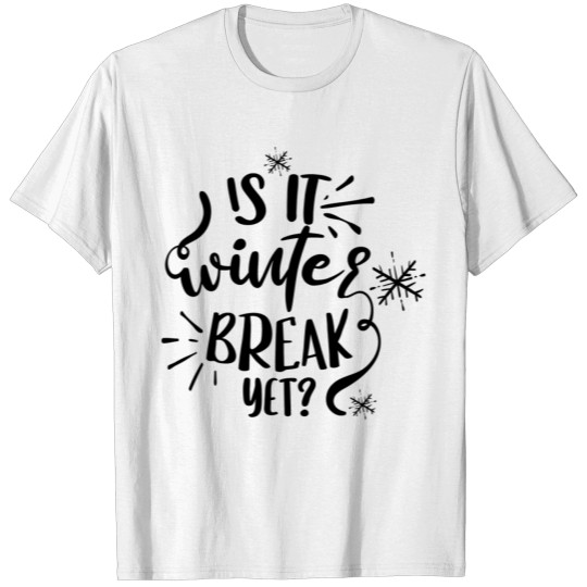 Is It Winter Break Yet Winter Design T-shirt
