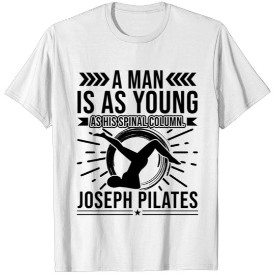 Pilates A Man Is As Young As His Spinal Column T-shirt