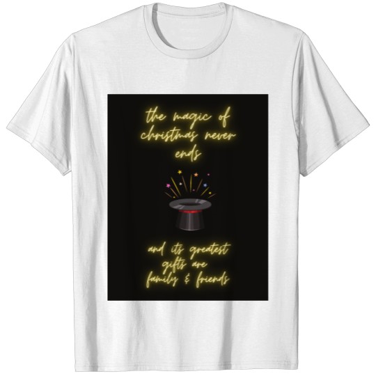 the magic of christmas never ends T-shirt
