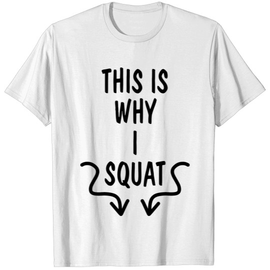 This is Why I Squat T-shirt