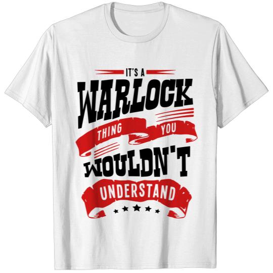 its a warlock thing you wouldnt understa T-shirt