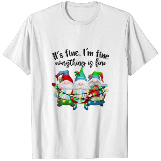It's Fine I'm Fine Everything Is Fine Gnome Christ T-shirt