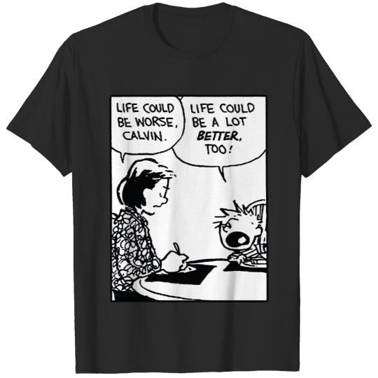 life could be a lot better (calvin and hobbes) - Calvin And Hobbes - T-Shirt