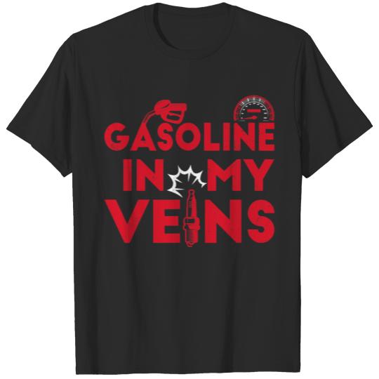 Gasoline in my veins Gift Quote T-Shirts