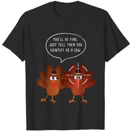 Thanksgiving Turkey Humor Tell Them You Identify as a Cow T-Shirts