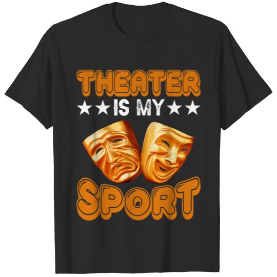 Theater Is My Sport Broadway Musicals Acting Theater T-Shirts