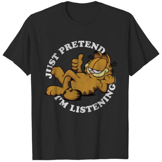 Garfield Just Pretend I'm Listening T-Shirts