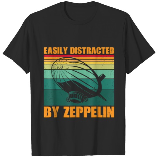 easily distracted by zeppelin dirigible blimp airship t T-Shirts