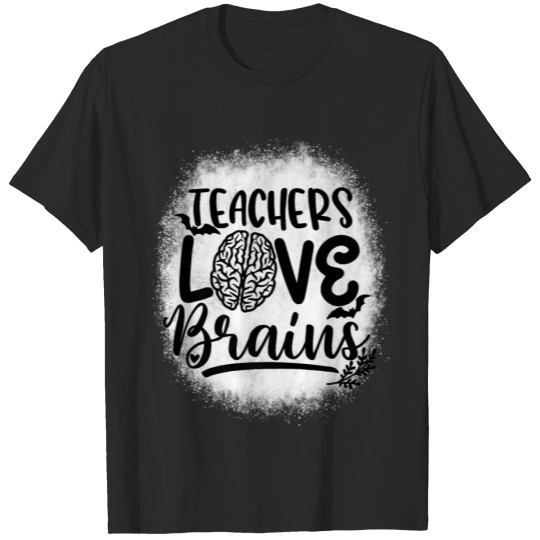 Teachers Love Brains Teachers Love Fall Halloween  T Shirts