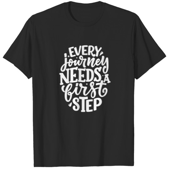 First Step Motivation Quote T Shirts