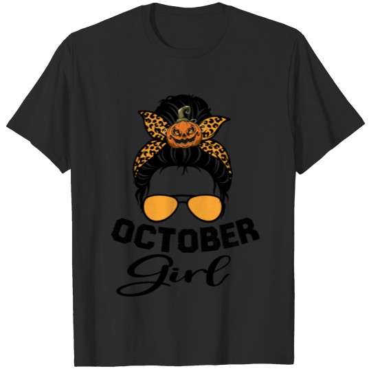 October Girl Halloween Messy Bun October Birthday  T Shirts