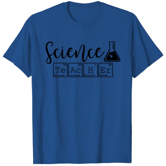 Science Teacher, Teacher, Educator, Science, Teach T-shirt