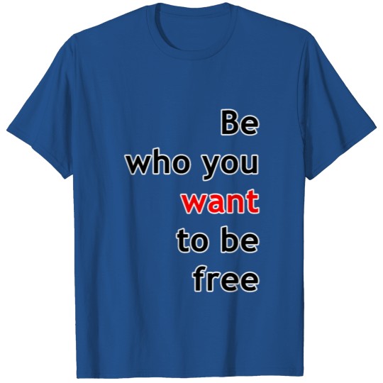 Want to be free T-shirt