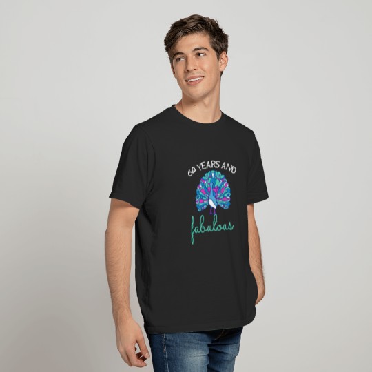 Fabulous 60th Birthday Funny Peacock Gift T-shirt