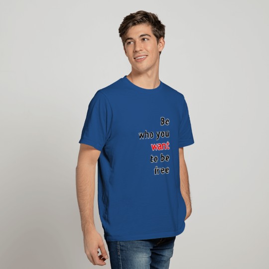 Want to be free T-shirt