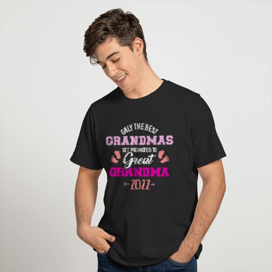 Only the best grandmas get promoted to great grandma 2022 T-Shirt
