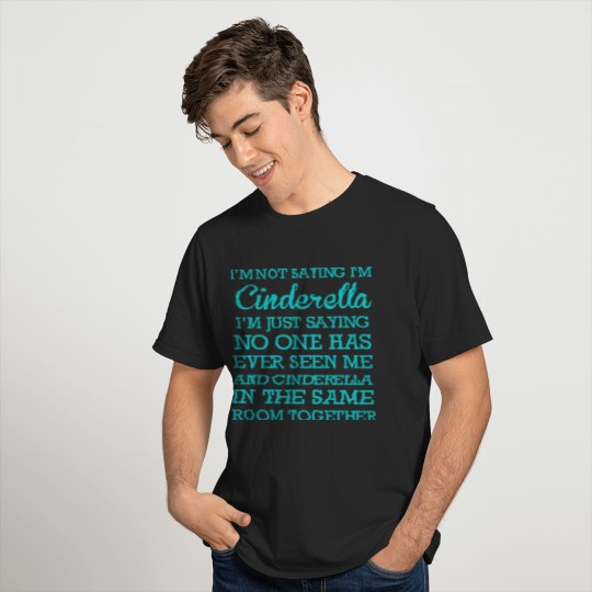 I AM CINDERELLA T-shirt