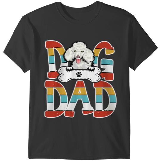 Poodles  Poodle Dad Poodle Lover Fathers Day 2023 Poodle dog T-Shirts