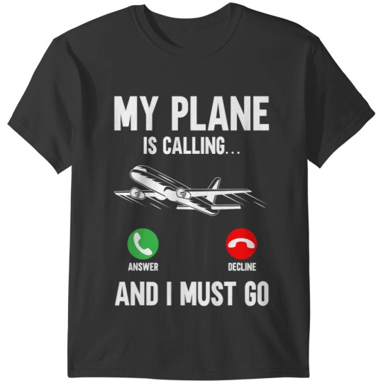 Mens Funny My Plane Is Calling And I Must Go Airplane Pilot T-Shirts