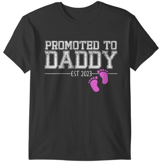 Promoted To Daddy Its A Girl Est 2023 New Dad First Dad T-Shirts