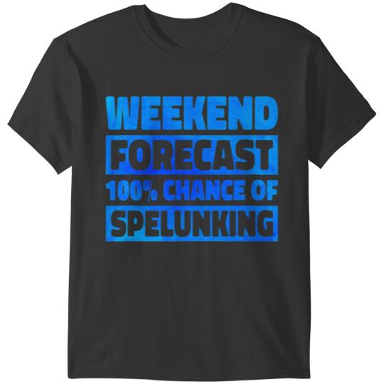 Weekend Forecast 100 Chance Of Caving Spelunking Caver 23 T-Shirts